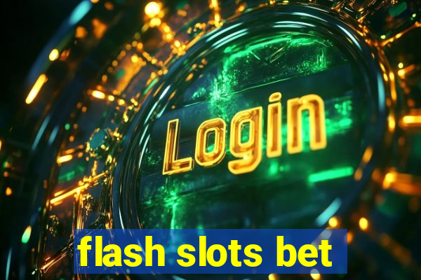 flash slots bet